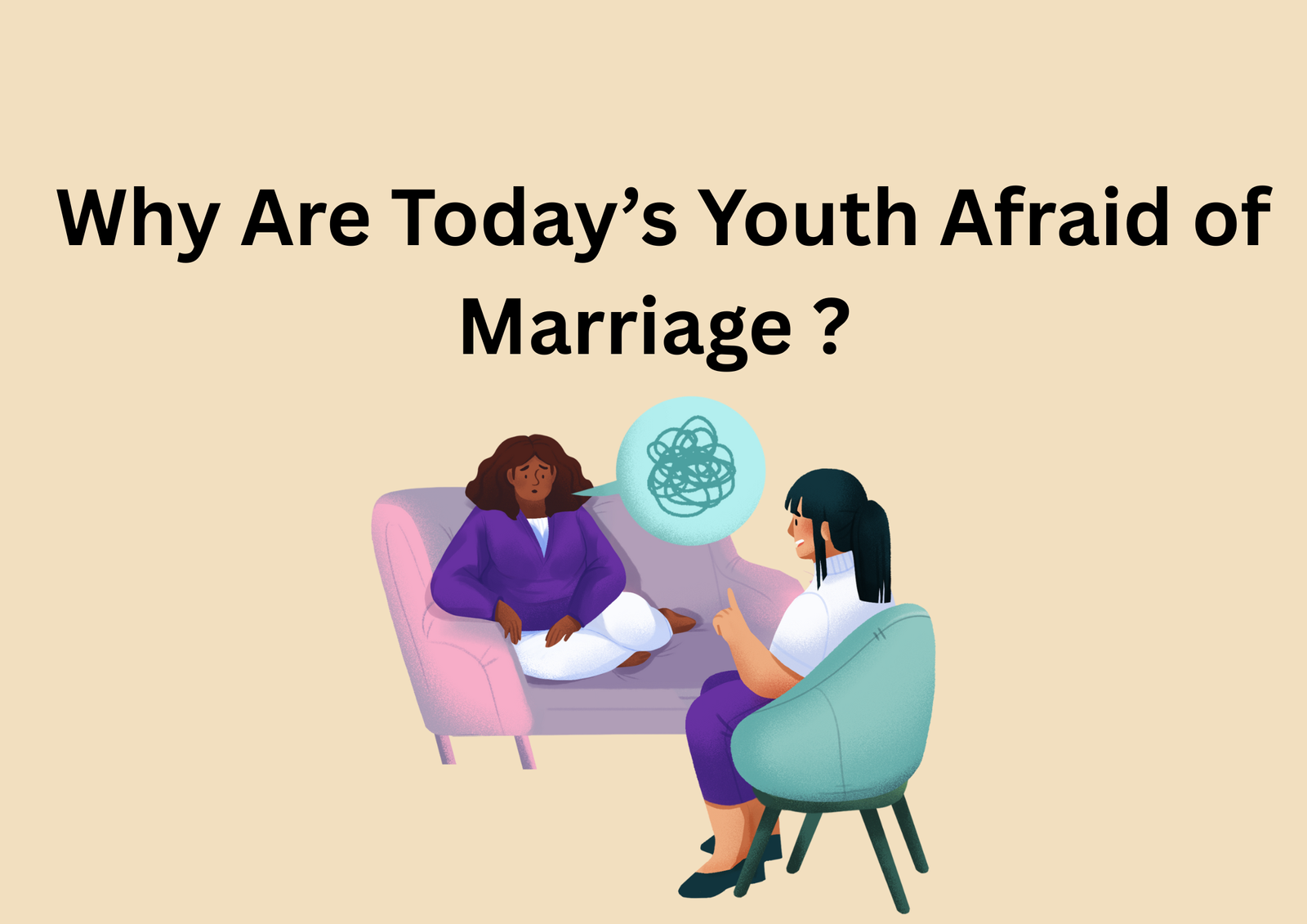 Why Are Today’s Youth Afraid of Marriage ? How Pre Marriage Counselling Help Them ?