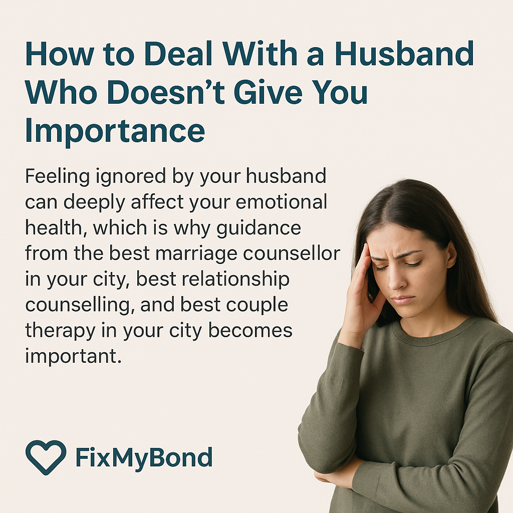 How to Deal With a Husband Who Doesn’t Give You Importance