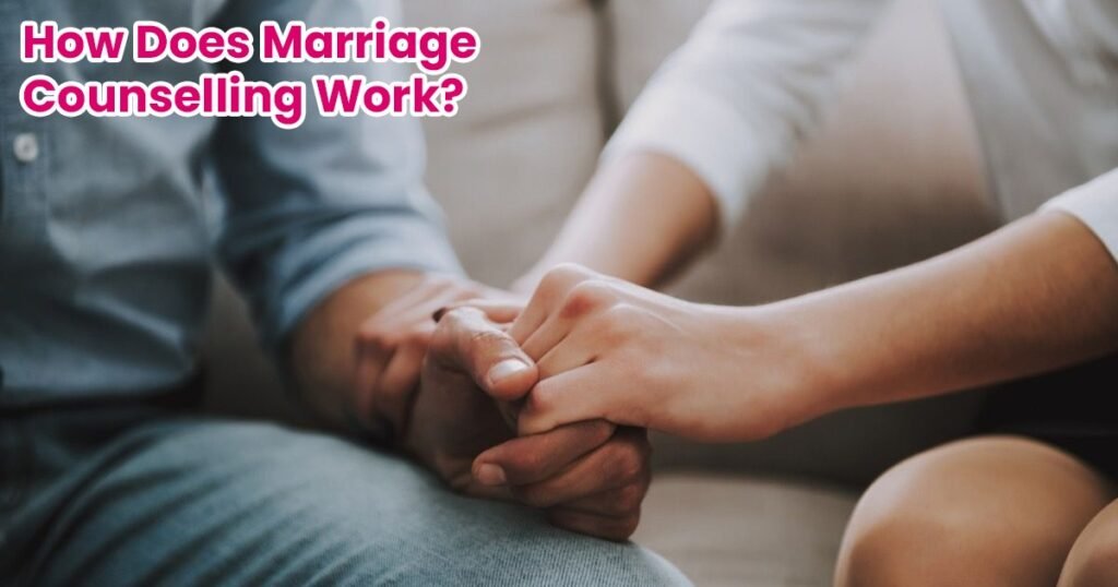 How Does Marriage Counselling Work?