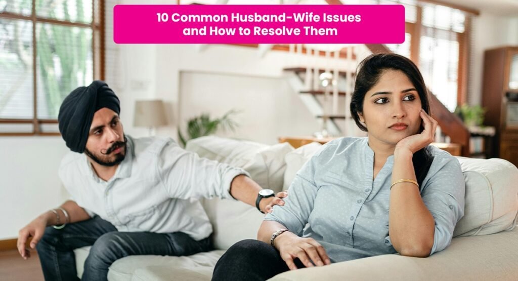 10 Common Husband-Wife Relationship Issues