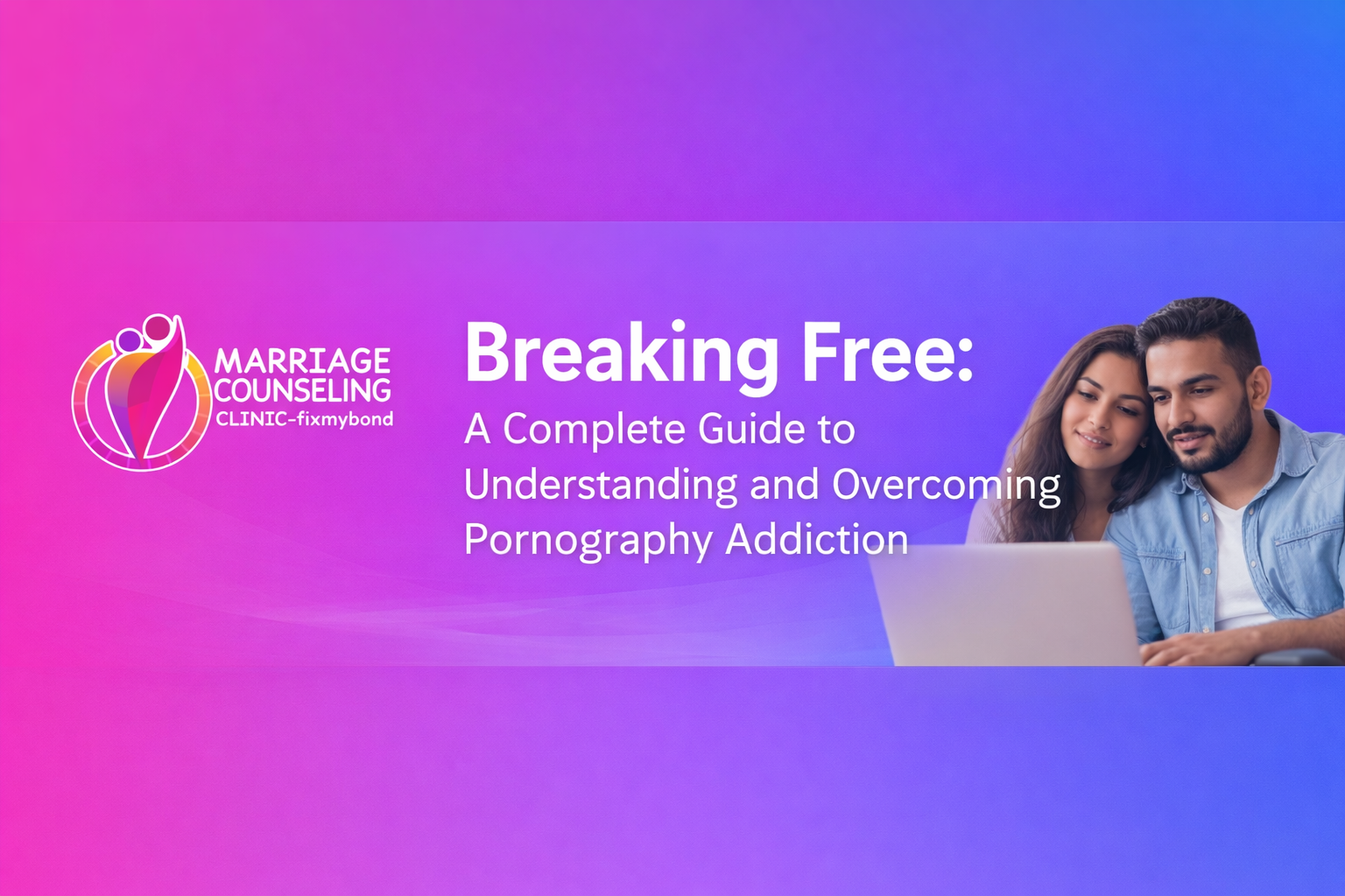 A Complete Guide to Understanding and Overcoming Pornography Addiction