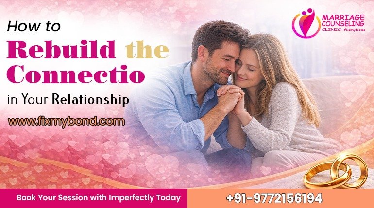 How to Rebuild The Connection in Your Relationship