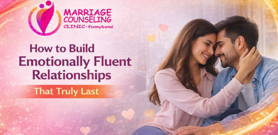 How to Build Emotionally Fluent Relationships That Truly Last