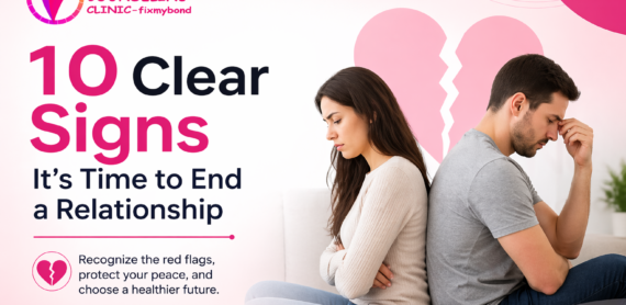 10 Clear Signs It’s Time to End a Relationship