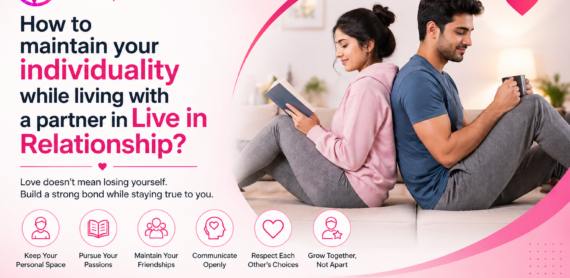 How to maintain your individuality while living with a partner in Live in Relationship?