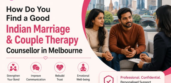 How Do You Find a Good Indian Marriage & Couple Therapy Counsellor in Melbourne