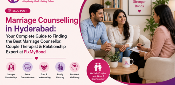 Marriage Counselling in Hyderabad: Your Complete Guide to Finding the Best Marriage Counsellor Couple Therapist & Relationship Expert at FixMyBond